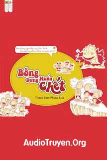 Truyện Audio Bỗng Dưng Muốn Chết