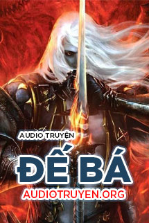 Audio Truyện Đế Bá