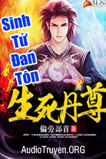 Audio Truyên Sinh Tử Đan Tôn