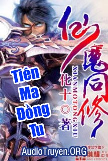 Truyện Audio Tiên Ma Đồng Tu
