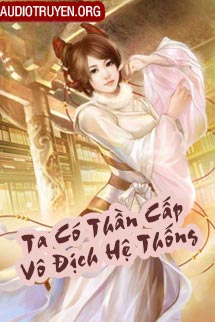 Audio Ta Có Thần Cấp Vô Địch Hệ Thống