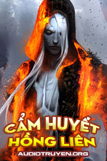 Truyện Audio Cấm Huyết Hồng Liên