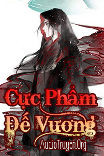 Truyện Audio Cực Phẩm Đế Vương