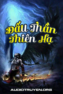 Audio Truyện Đấu Thần Thiên Hạ