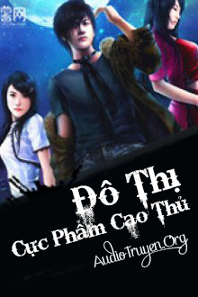 Truyện Audio Đô Thị Cực Phẩm Cao Thủ