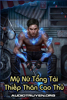Audio Mỹ Nữ Tổng Tài Thiếp Thân Cao Thủ