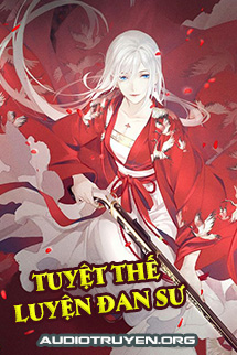 Truyện Audio Tuyệt Thế Luyện Đan Sư