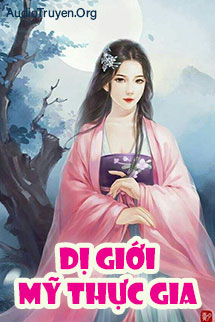 Truyện Audio Dị Giới Mỹ Thực Gia