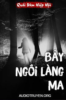 Truyện Audio Kinh Dị - Bảy Ngôi Làng Ma