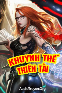Truyện Audio Khuynh Thế Thiên Tài