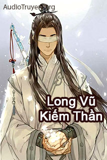 Audio Truyện Long Vũ Kiếm Thần