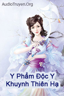 Audio Y Phẩm Độc Y Khuynh Thiên Hạ