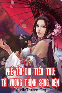 Audio Phế Tài Đại Tiểu Thư