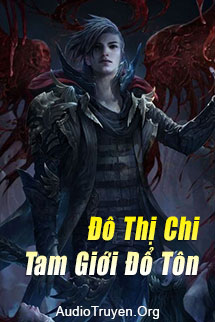 Audio Đô Thị Chi Tam Giới Đổ Tôn