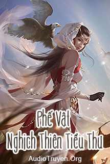 Audio Phế Vật Nghịch Thiên Tiểu Thư