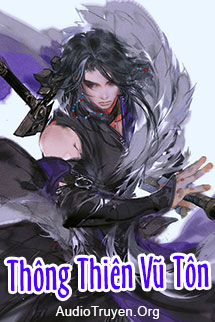 Truyện Audio Thông Thiên Vũ Tôn