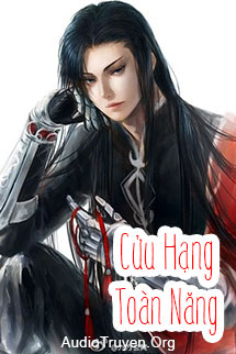Audio Truyện Cửu Hạng Toàn Năng