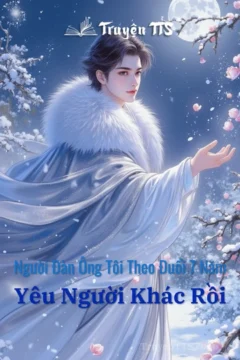 Bìa truyện Người Đàn Ông Tôi Theo Đuổi 7 Năm Yêu Người Khác Rồi